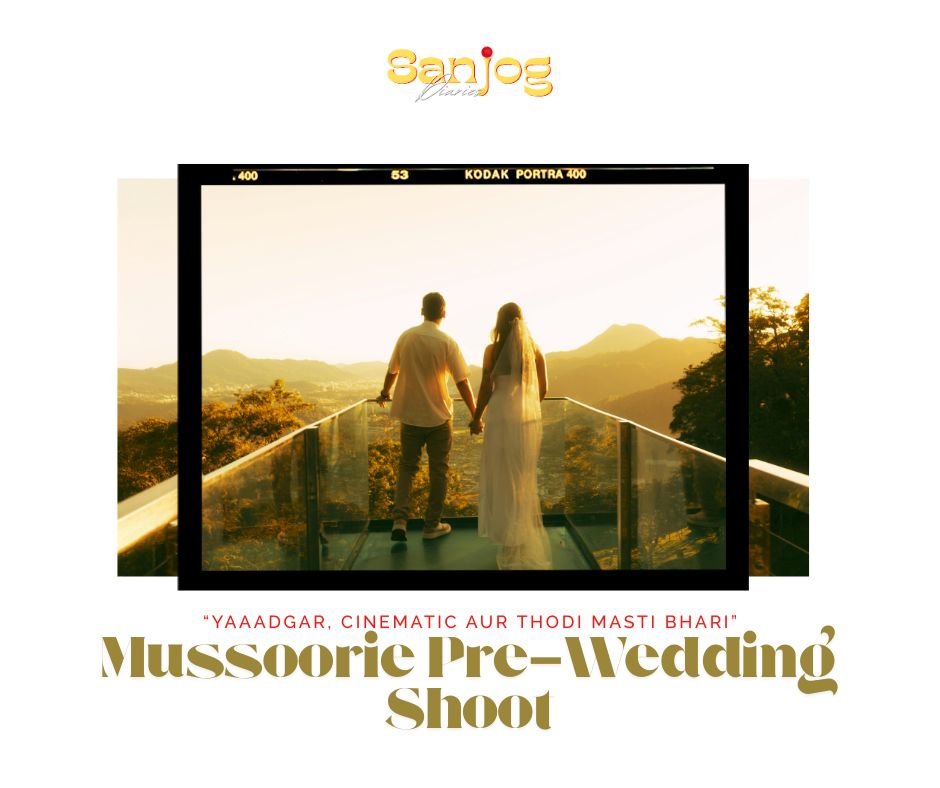 💍 Pre-Wedding Shoot in Mussoorie – by Sanjog Diaries